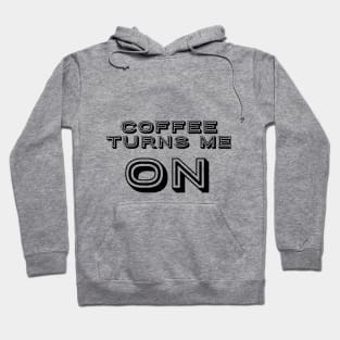 Coffee turns me ON text art Hoodie